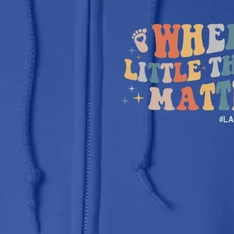 Labor And Delivery Nurse L And D Where Little Things Matter Gift Full Zip Hoodie