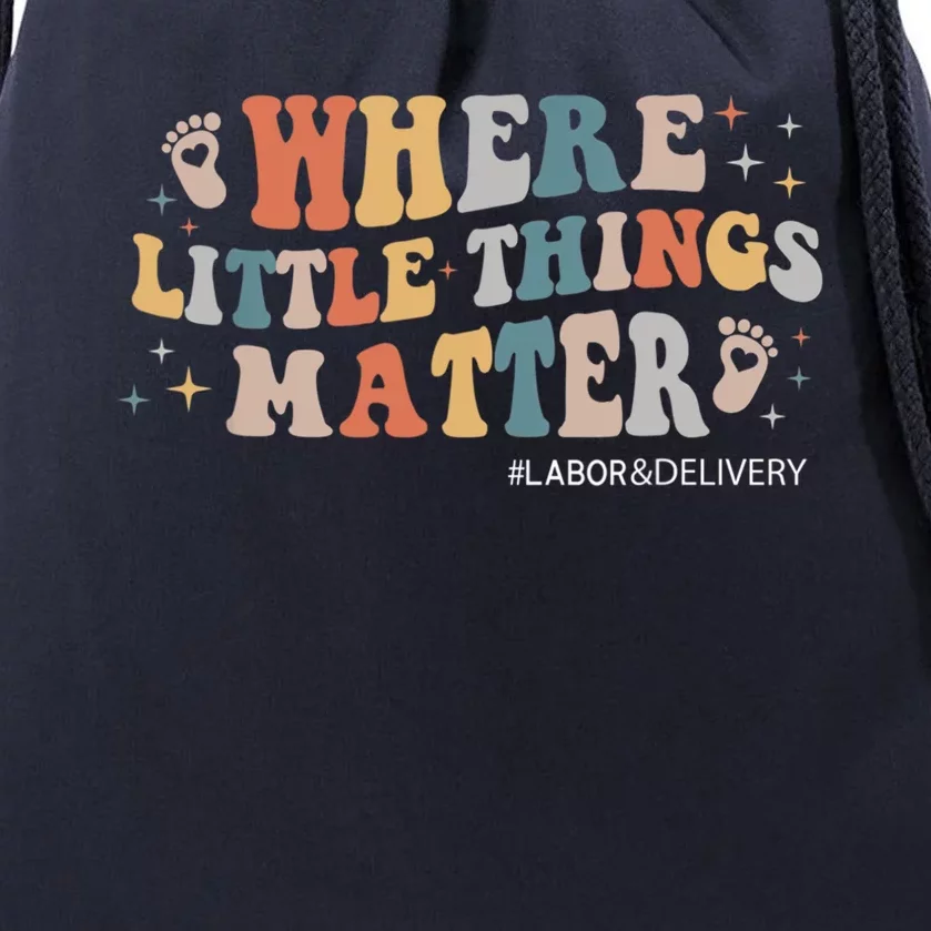 Labor And Delivery Nurse L And D Where Little Things Matter Gift Drawstring Bag