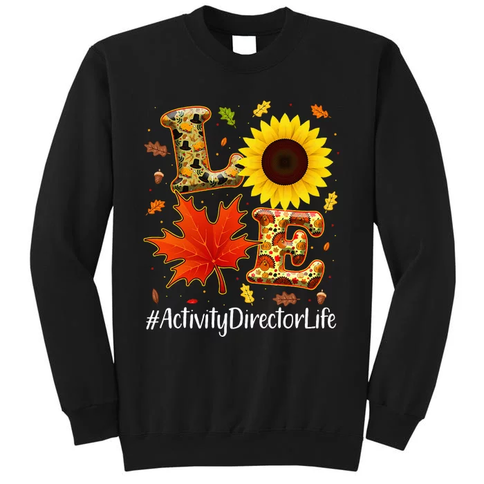 Love Activity Director Life Thanksgiving Autumn Fall Leaf Sweatshirt