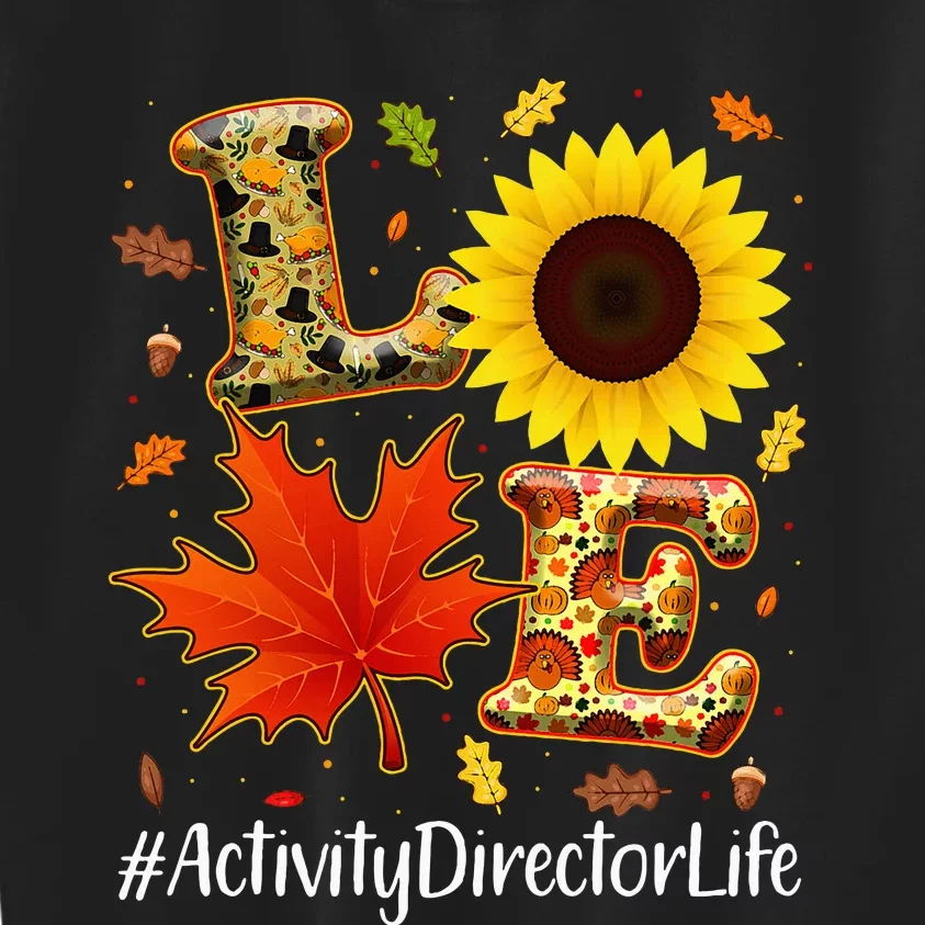 Love Activity Director Life Thanksgiving Autumn Fall Leaf Kids Sweatshirt