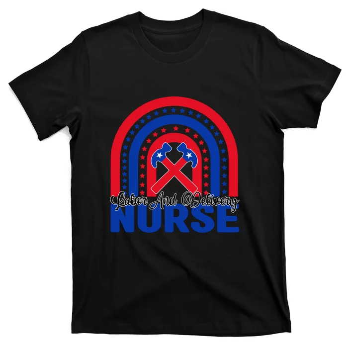 Labor And Delivery Nurse Labor Day Gift T-Shirt