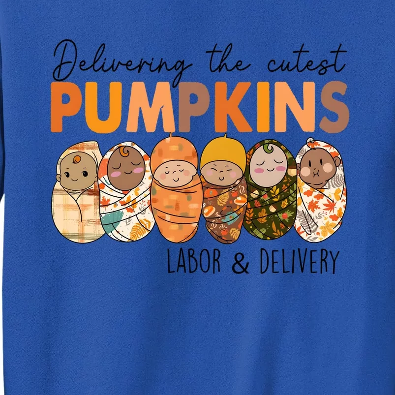 Labor And Delivery Nurse Delivering The Cutest Pumpkins Tall Sweatshirt