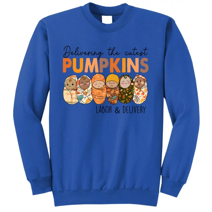 Labor And Delivery Nurse Delivering The Cutest Pumpkins Tall Sweatshirt