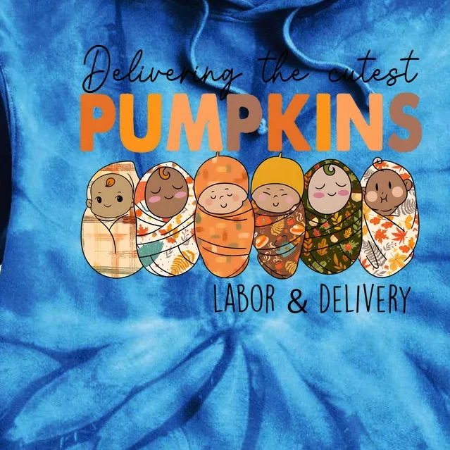 Labor And Delivery Nurse Delivering The Cutest Pumpkins Tie Dye Hoodie