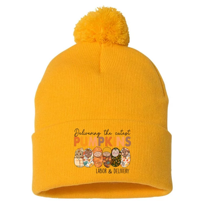 Labor And Delivery Nurse Delivering The Cutest Pumpkins Pom Pom 12in Knit Beanie