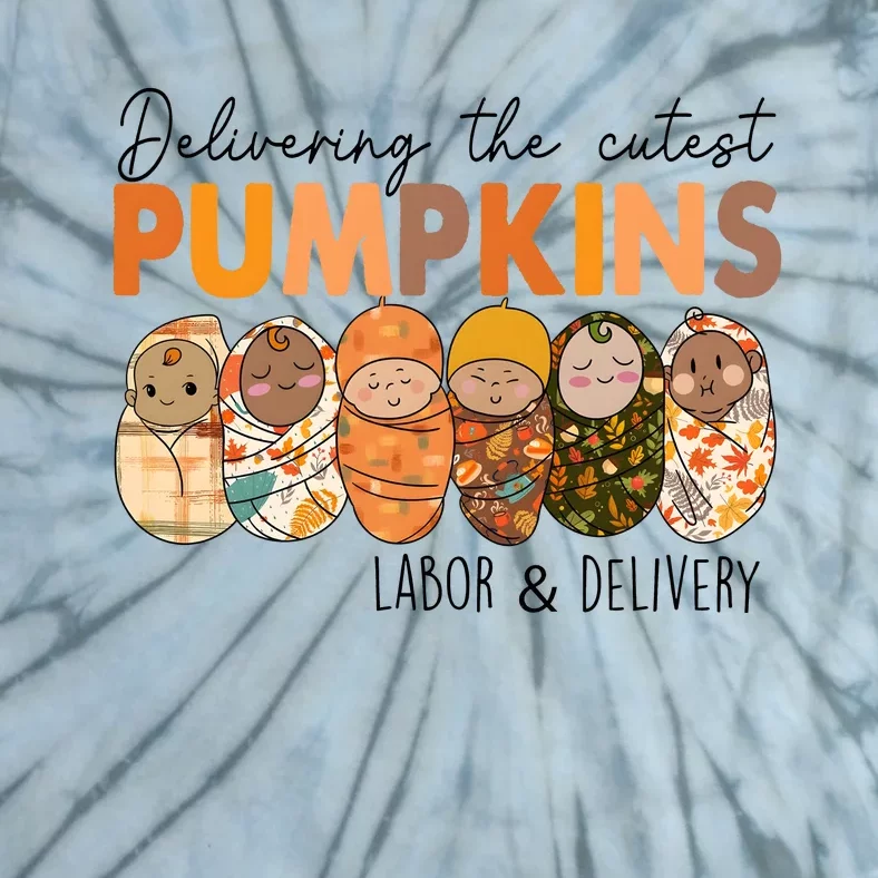 Labor And Delivery Nurse Delivering The Cutest Pumpkins Tie-Dye T-Shirt