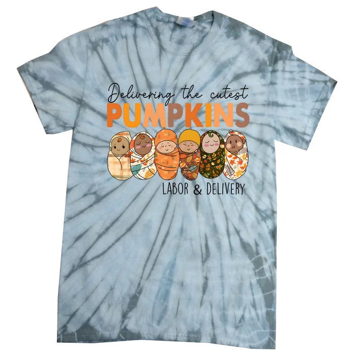 Labor And Delivery Nurse Delivering The Cutest Pumpkins Tie-Dye T-Shirt