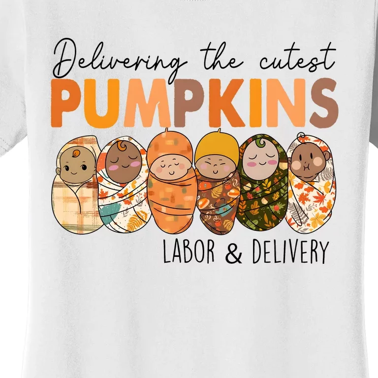 Labor And Delivery Nurse Delivering The Cutest Pumpkins Women's T-Shirt