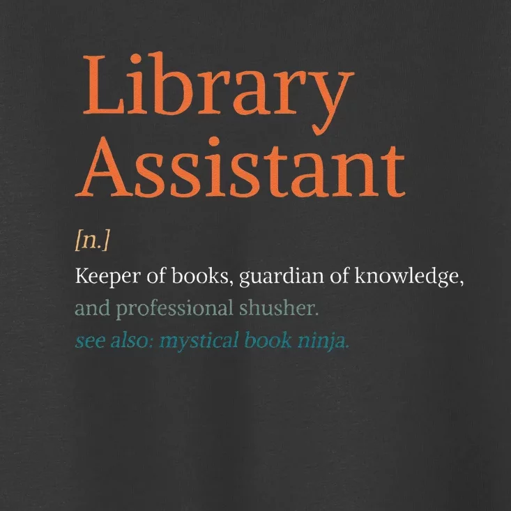 Library Assistant Definition Funny School Librarian Bookish Toddler T-Shirt