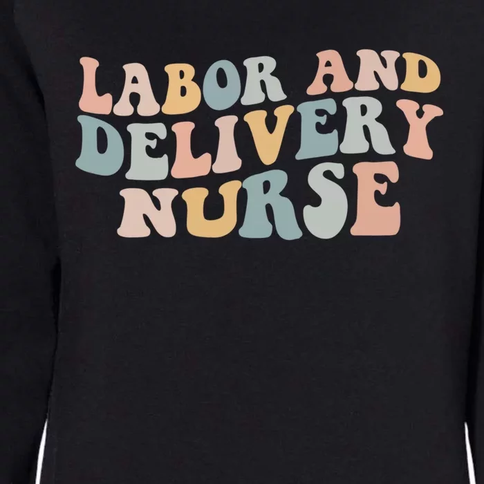 Labor And Delivery Nurse Trendy Nurse Nursing School Gift Womens California Wash Sweatshirt