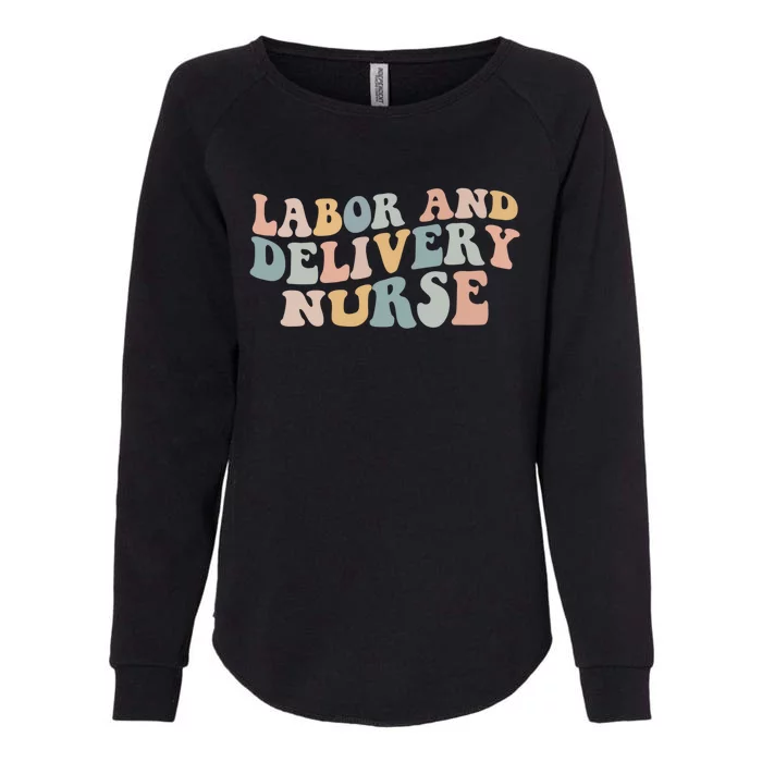 Labor And Delivery Nurse Trendy Nurse Nursing School Gift Womens California Wash Sweatshirt