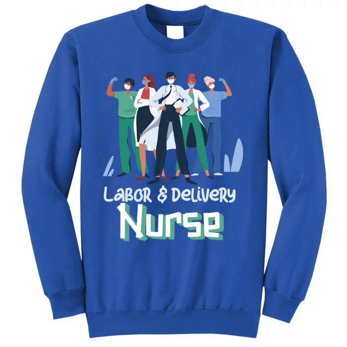 Labor And Delivery Nurse Labor Day Holidays Laborers Workers Gift Sweatshirt