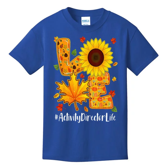 Love Activity Director Life Thanksgiving Autumn Fall Leaf Kids T-Shirt