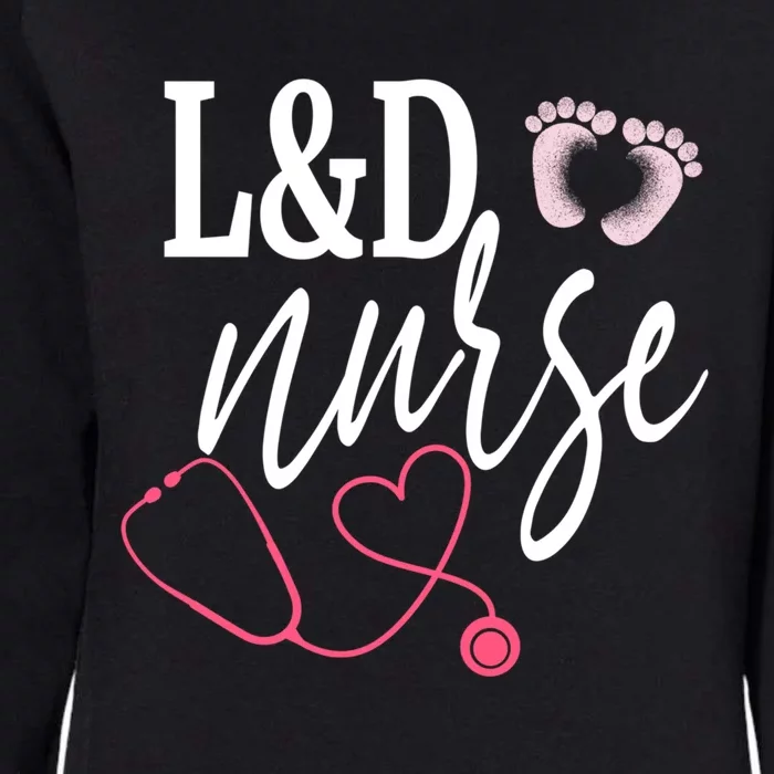 Labor And Delivery Nurse L And D Nurses Day Week Nursing Gift Womens California Wash Sweatshirt