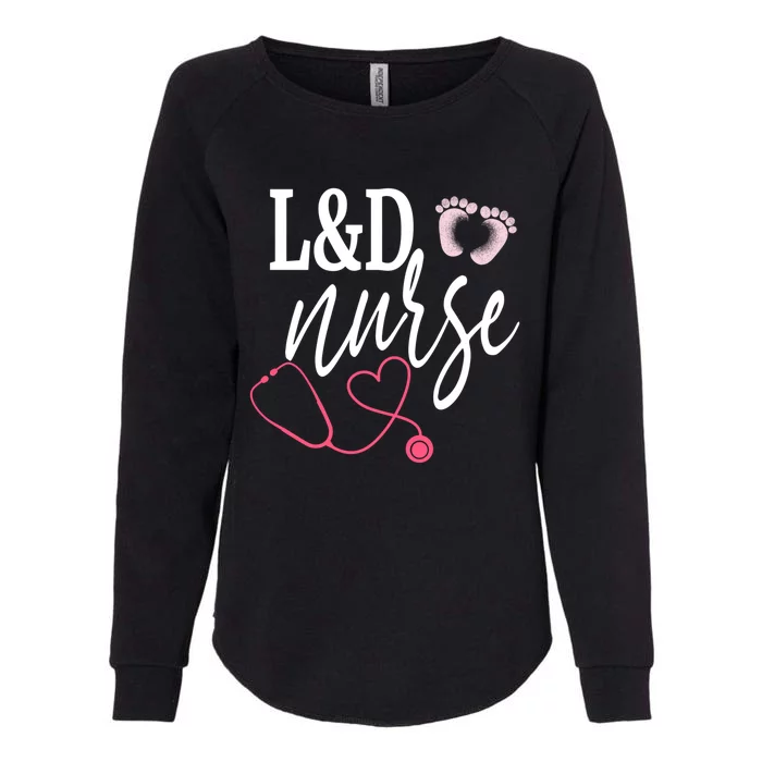 Labor And Delivery Nurse L And D Nurses Day Week Nursing Gift Womens California Wash Sweatshirt