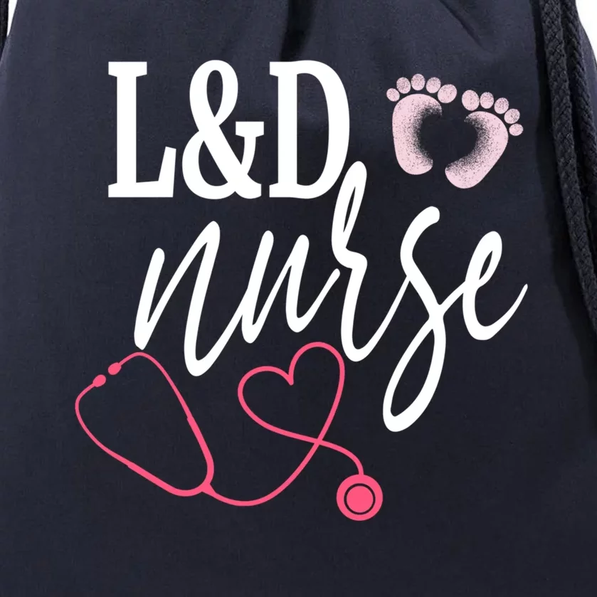 Labor And Delivery Nurse L And D Nurses Day Week Nursing Gift Drawstring Bag