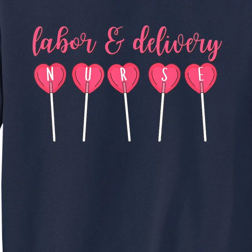 Labor And Delivery Nurse Valentine's Day Candy Heart Tall Sweatshirt