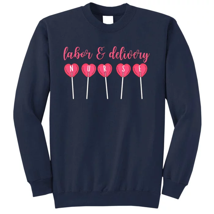 Labor And Delivery Nurse Valentine's Day Candy Heart Tall Sweatshirt