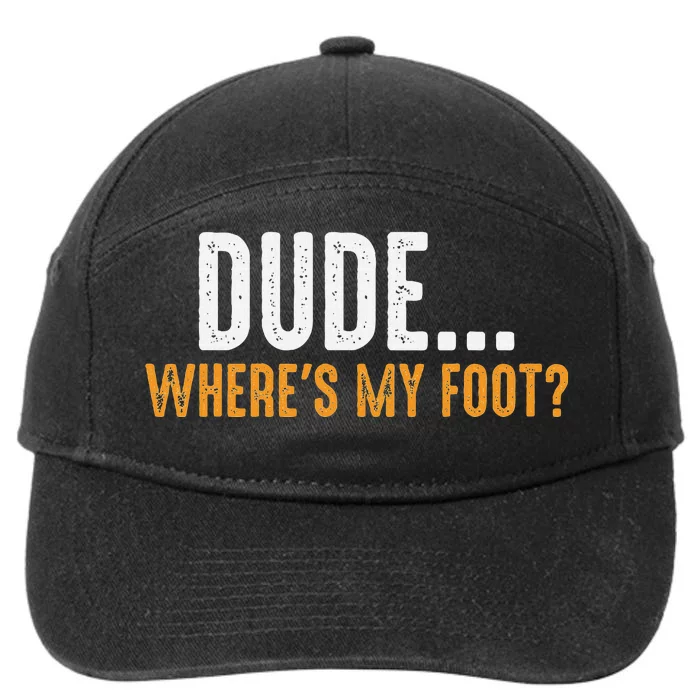 Leg Amputee Dude Where Is My Foot Prosthetic Leg Amputation 7-Panel Snapback Hat