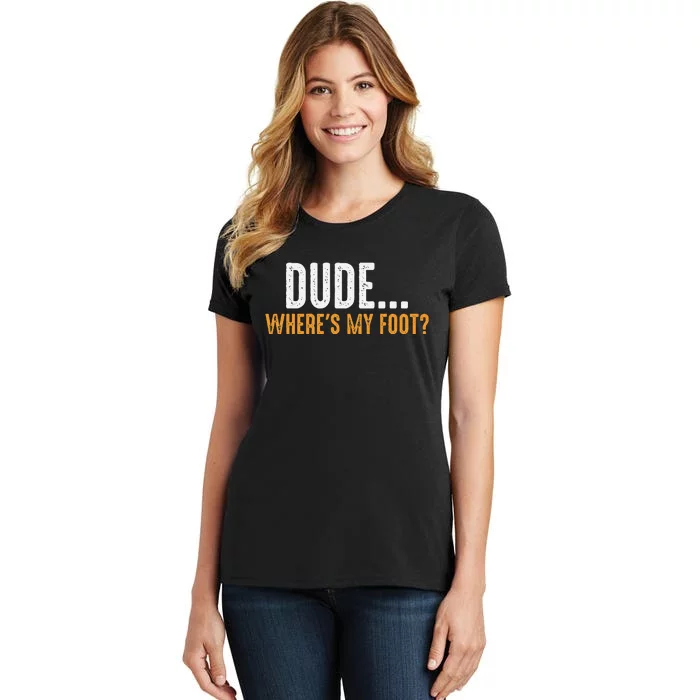 Leg Amputee Dude Where Is My Foot Prosthetic Leg Amputation Women's T-Shirt