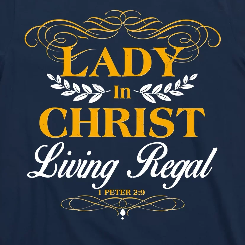 Lady In Christ Living Regal 1 Peter 2:9 T-Shirt