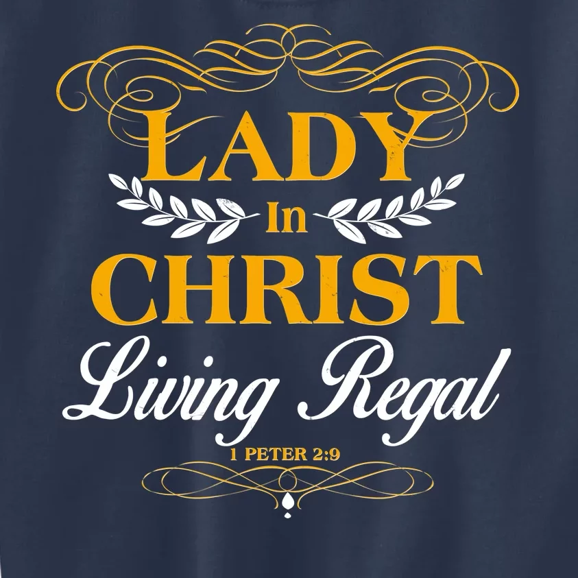 Lady In Christ Living Regal 1 Peter 2:9 Kids Sweatshirt