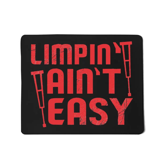 Limping Ain't Easy Crutches Broken Leg Get Well Soon Gifts Mousepad