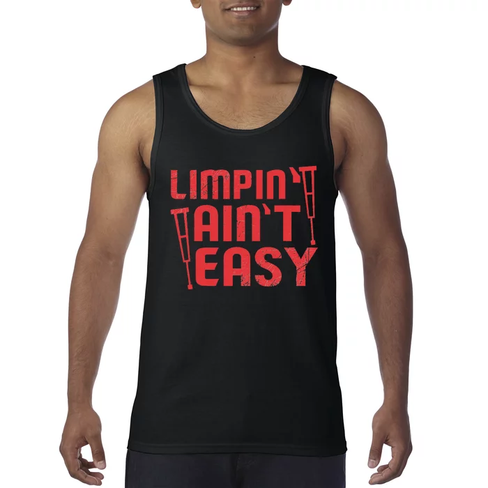 Limping Ain't Easy Crutches Broken Leg Get Well Soon Gifts Tank Top