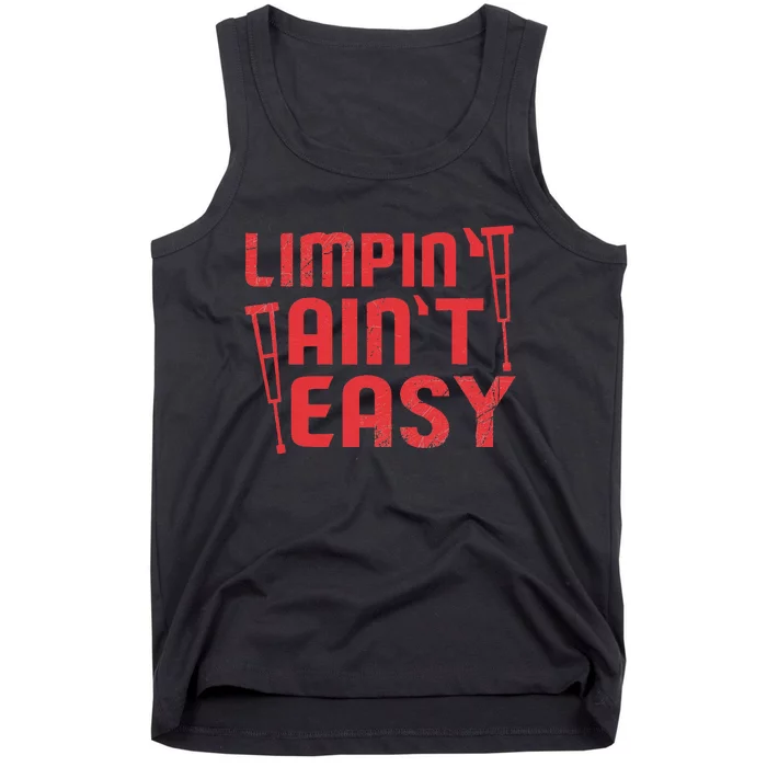 Limping Ain't Easy Crutches Broken Leg Get Well Soon Gifts Tank Top