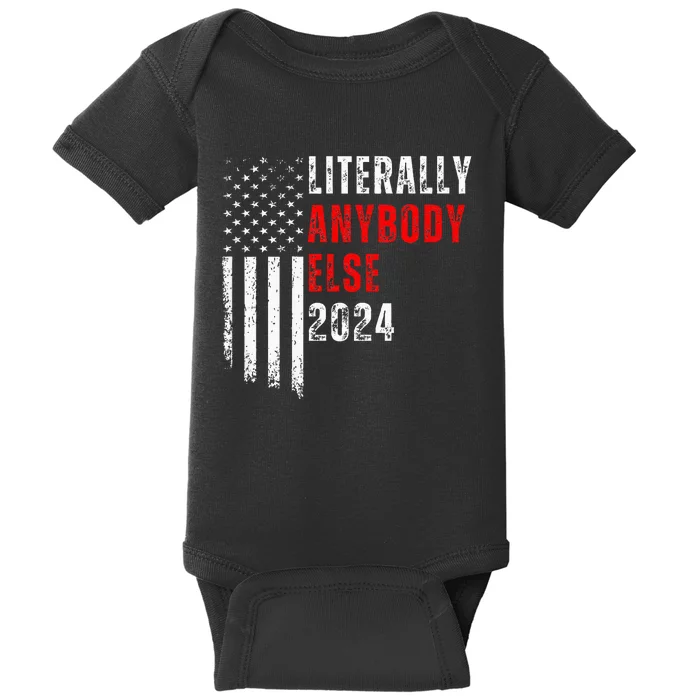 Literally Anybody Else 2024 Baby Bodysuit