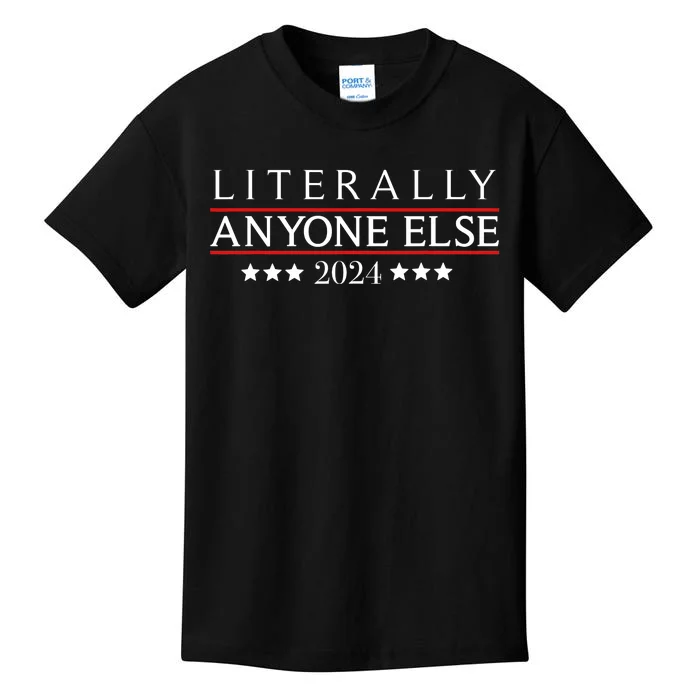 Literally Anyone Else 2024 Funny Political Election 2024 Kids T-Shirt