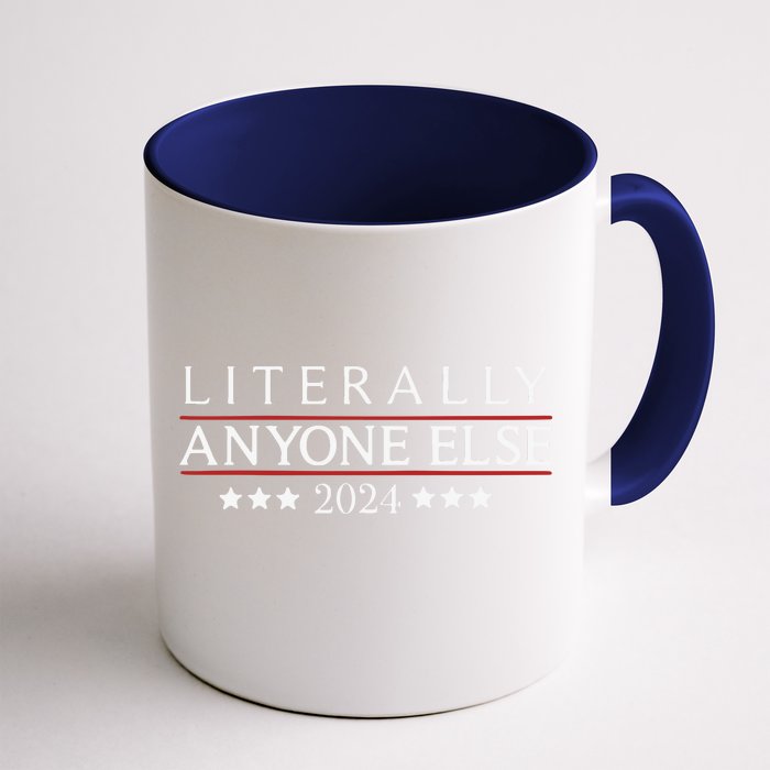 Literally Anyone Else 2024 Front & Back Coffee Mug