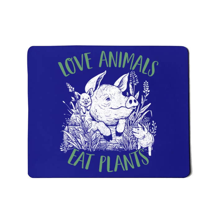 Love Animal Eat Plants Diet Vegan Veganism Meat Free Gift Mousepad