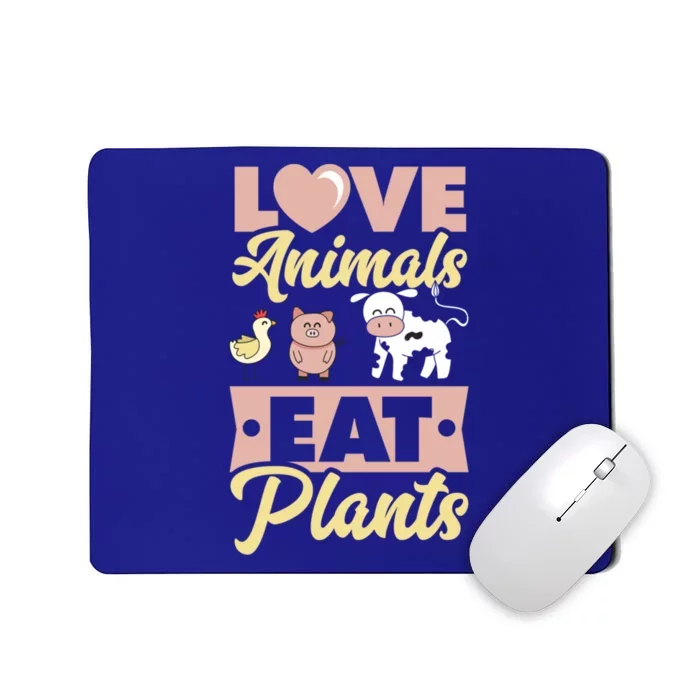 Love Animals Eat Plants Plant Based Vegan Chicken Pig Cow Great Gift Mousepad