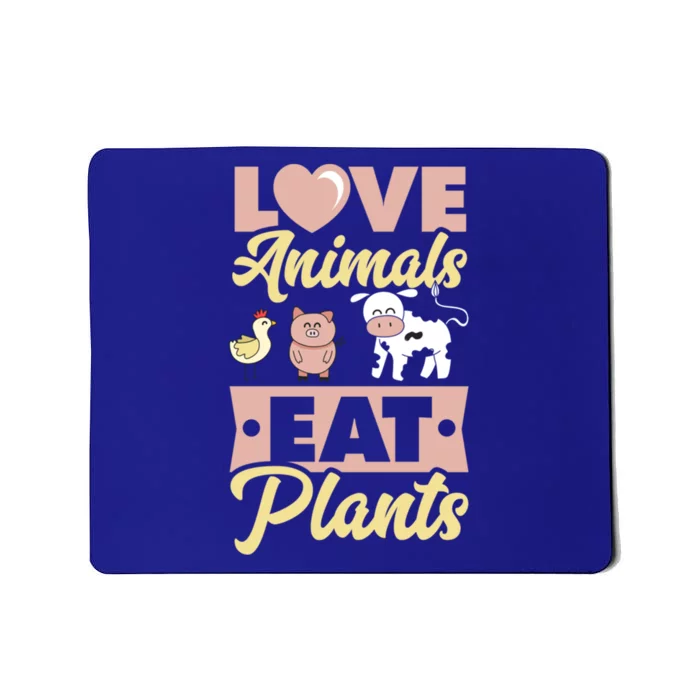 Love Animals Eat Plants Plant Based Vegan Chicken Pig Cow Great Gift Mousepad