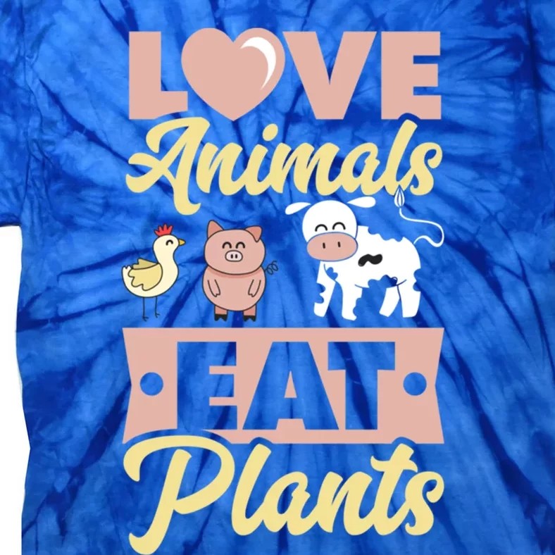 Love Animals Eat Plants Plant Based Vegan Chicken Pig Cow Great Gift Tie-Dye T-Shirt