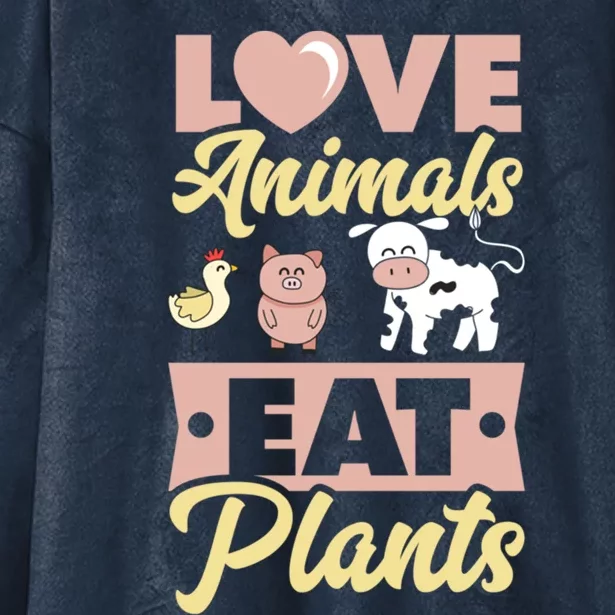 Love Animals Eat Plants Plant Based Vegan Chicken Pig Cow Great Gift Hooded Wearable Blanket