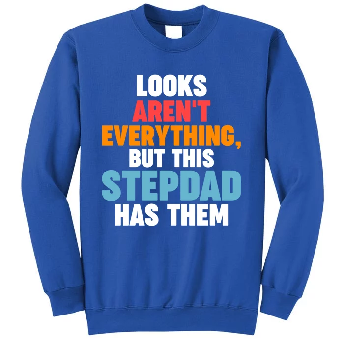 Looks Aren't Everything Stepdad Has Them Stepdad Meaningful Gift Sweatshirt