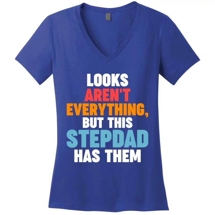 Looks Aren't Everything Stepdad Has Them Stepdad Meaningful Gift Women's V-Neck T-Shirt