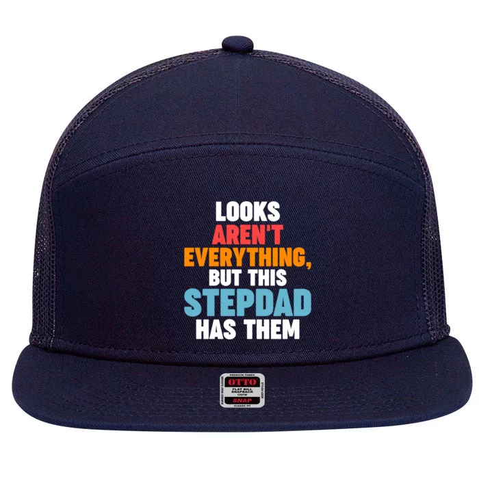 Looks Aren't Everything Stepdad Has Them Stepdad Meaningful Gift 7 Panel Mesh Trucker Snapback Hat