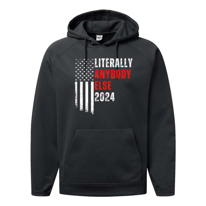 Literally Anybody Else 2024 Funny Election Vintage American Performance Fleece Hoodie