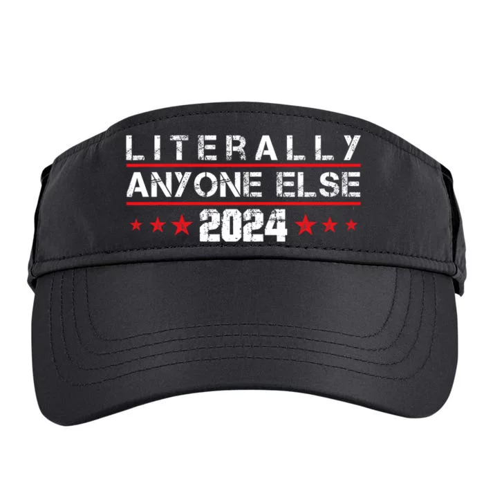 Literally Anyone Else 2024 Funny Political Election 2024 Adult Drive Performance Visor