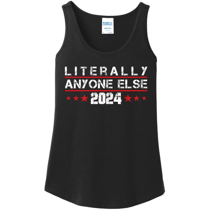 Literally Anyone Else 2024 Funny Political Election 2024 Ladies Essential Tank