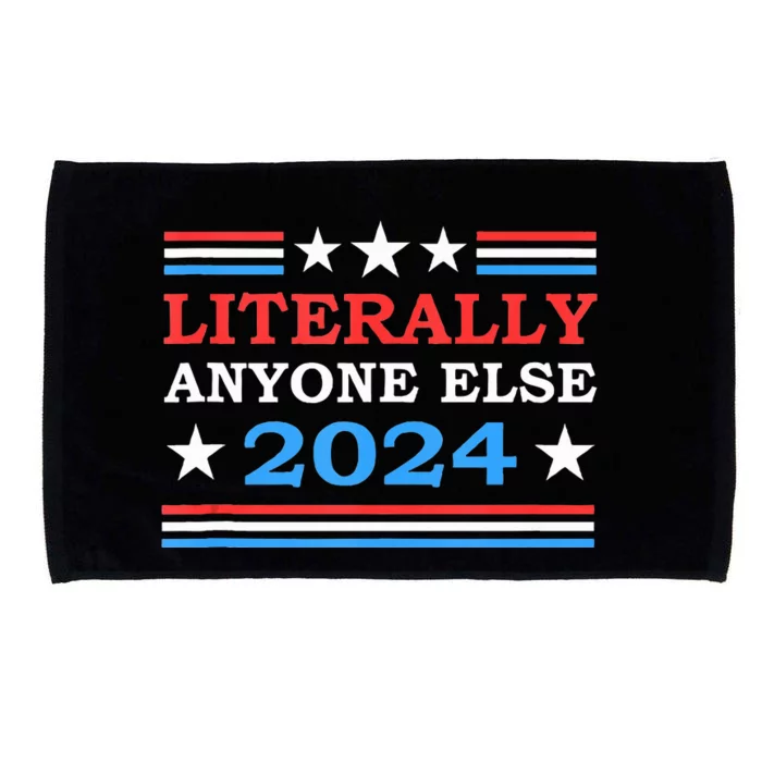 Literally Anyone Else 2024 President Usa Election Microfiber Hand Towel