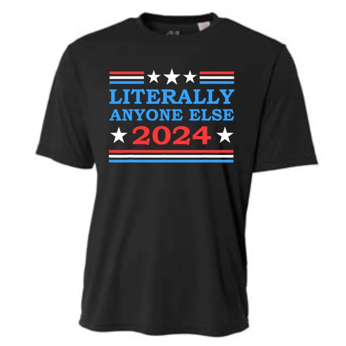 Literally Anyone Else 2024 President Usa Election Political Cooling Performance Crew T-Shirt