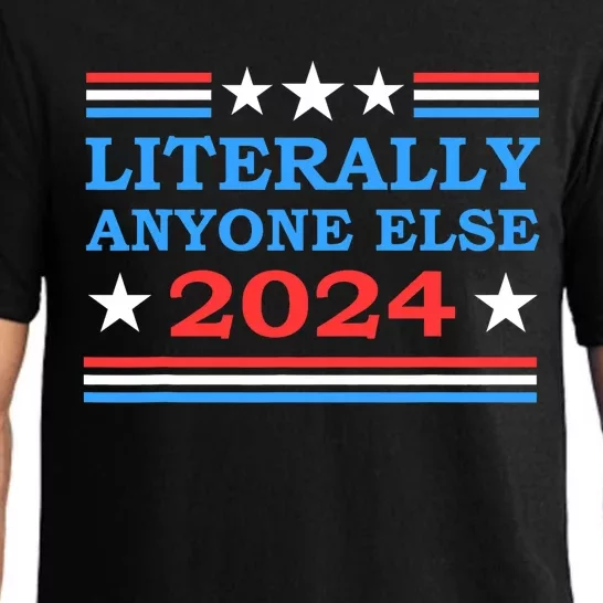 Literally Anyone Else 2024 President Usa Election Political Pajama Set