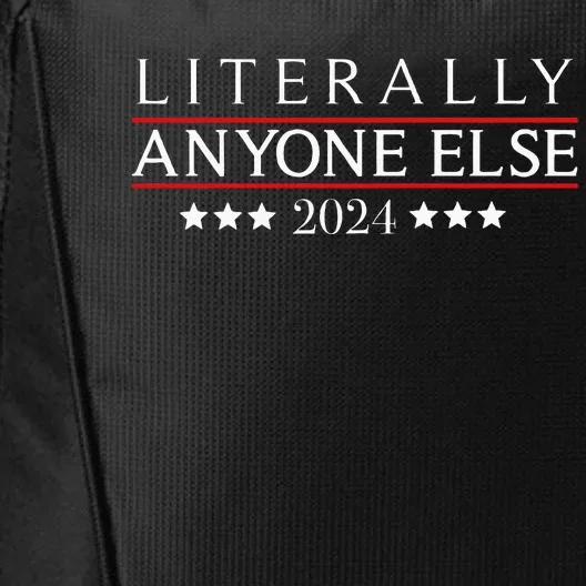 Literally Anyone Else 2024 Funny Political Election City Backpack