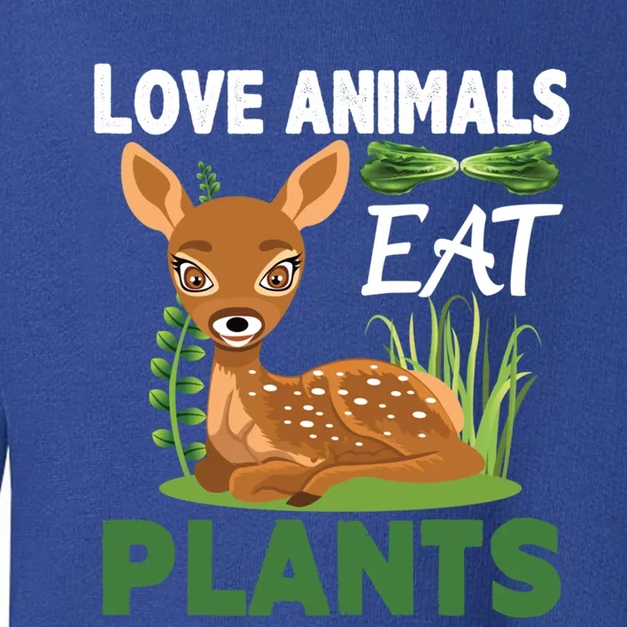 Love Animals Eat Plants Vegan Food Healthy Lifestyle Gift Toddler Sweatshirt