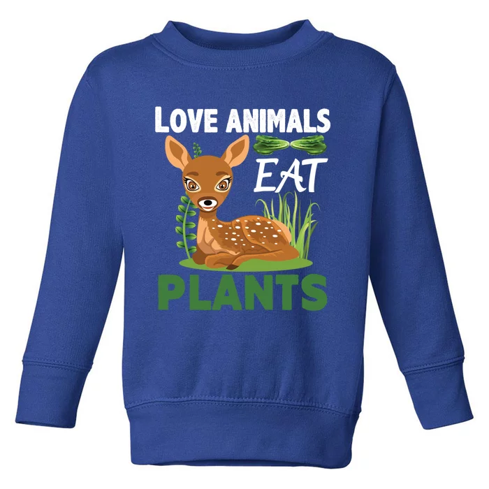 Love Animals Eat Plants Vegan Food Healthy Lifestyle Gift Toddler Sweatshirt