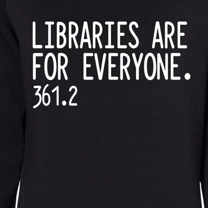 Libraries Are For Everyone Gift Library Social Justice Meaningful Gift Womens California Wash Sweatshirt